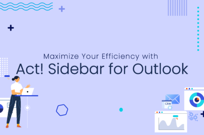 an illustration of a woman standing at a podium with dashboard floating around her and the words, "Maximize your efficiciency with Act! Sidebar for Outlook" in the middle