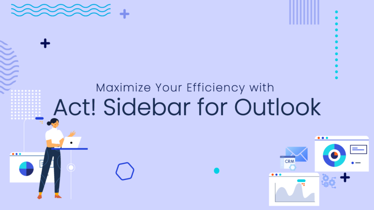 an illustration of a woman standing at a podium with dashboard floating around her and the words, "Maximize your efficiciency with Act! Sidebar for Outlook" in the middle