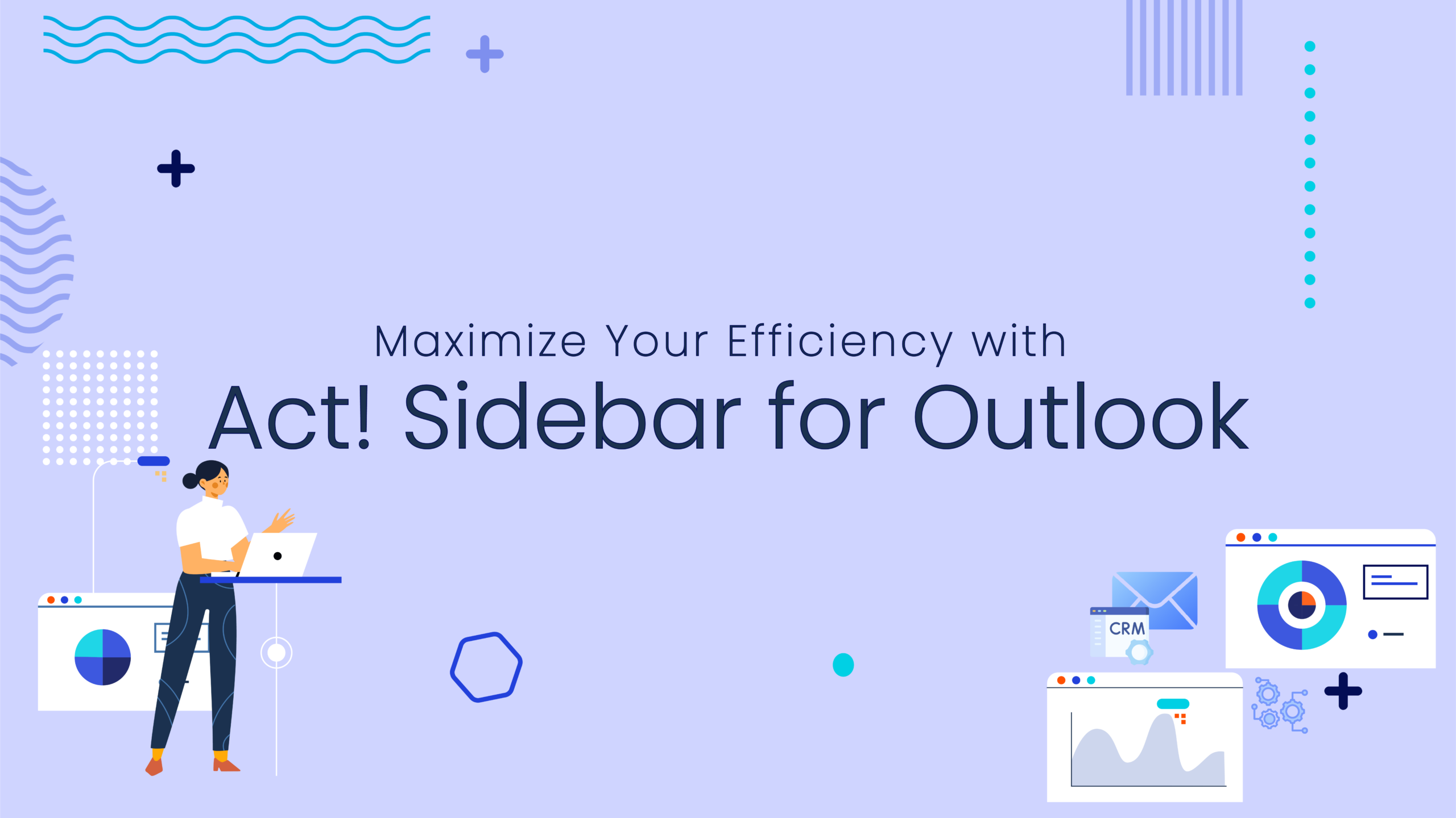 an illustration of a woman standing at a podium with dashboard floating around her and the words, "Maximize your efficiciency with Act! Sidebar for Outlook" in the middle